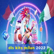 dls kits milan 2022